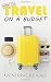 How To Travel On A Budget by Aventuras De Viaje How To Travel On A Budget by Aventuras De Viaje