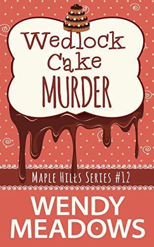 Wedlock Cake Murder (Maple Hills #12)