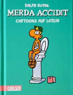 Merda Accidit. Cartoons auf Latein