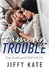 Taming Trouble by Jiffy Kate