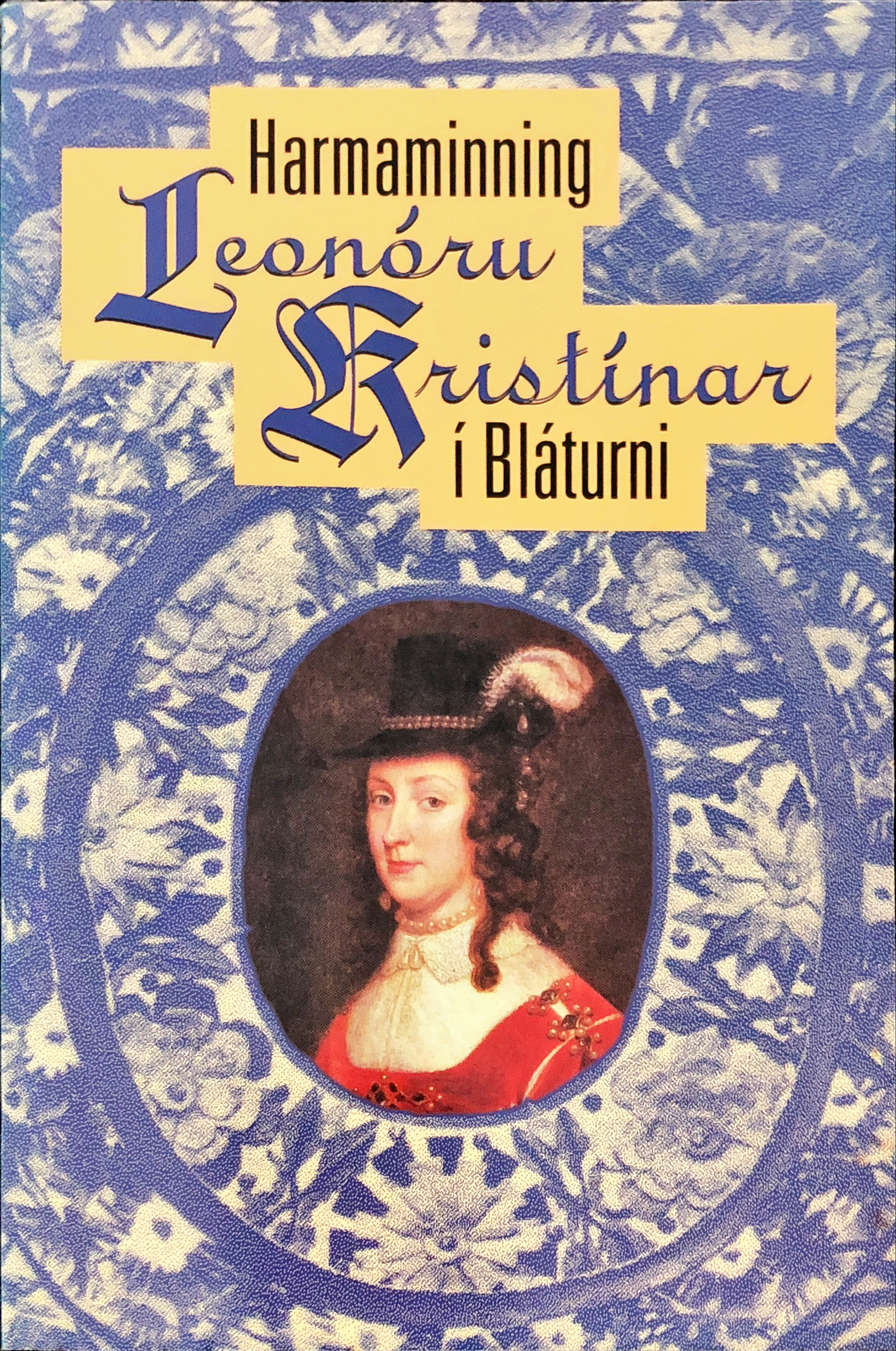 Harmaminning Leonóru Kristínar í Bláturni / [Leonóra Kristín] Björn Th. Björnsson þýddi og ritaði inngang