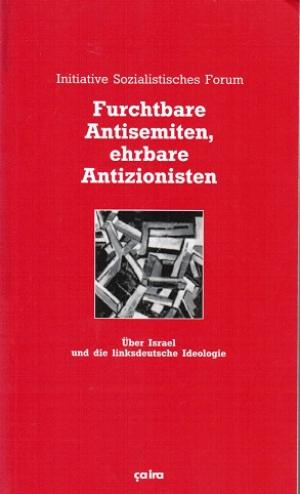 Furchtbare Antisemiten, ehrbare Antizionisten: Über Israel und die linksdeutsche Ideologie (Paperback)