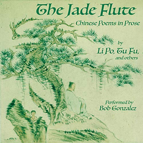 The Jade Flute: Chinese Poems in Prose