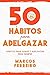 50 Hábitos para Adelgazar: Descubre los Hábitos que te Ayudarán a Perder Peso y Ganar Salud (Spanish Edition)