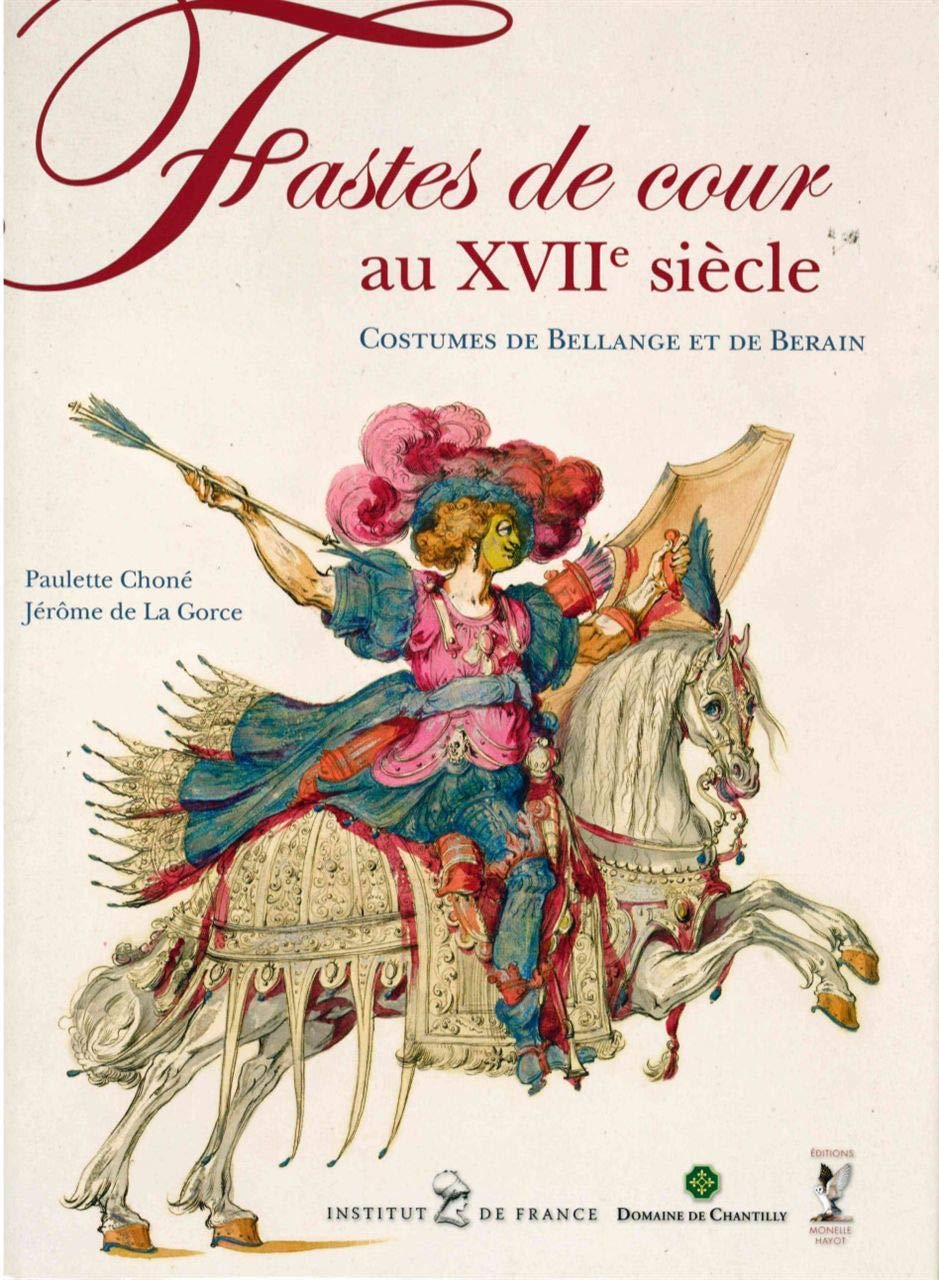 Fastes de cour au XVIIe siècle: Costumes de Bellange et de Berain (Paperback)