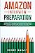 Amazon Interview Preparation: Winning Approach to the Amazon Interview: How to Get the Skills, Secrets and Success Tips to Be More Confident and Crack The Amazon Interview!