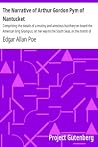 The Narrative of Arthur Gordon Pym of Nantucket by Edgar Allan Poe