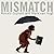 Mismatch: How Our Stone Age Brain Deceives Us Every Day (and What We Can Do About It)