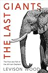 The Last Giants by Levison Wood