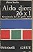 Aldo dice: 26x1. Cronistoria del 25 aprile 1945