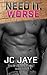 Need It, Worse (Breakaleg Trilogy, #2)
