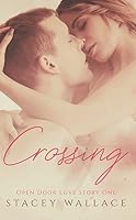 Crossing (Open Door Love Story, #1) by Stacey Wallace