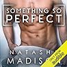 Something So Perfect by Natasha Madison