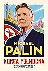 Korea Północna. Dziennik podróży by Michael Palin
