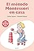 El método Montessori en casa: 200 actividades de 0 a 12 años (Superfamilias) (Spanish Edition)