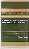 A Literatura de Viagens nos Séculos XVI e XVII (Textos Literários #40)