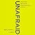 Unafraid: Moving Beyond Fear-Based Faith