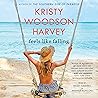 Feels Like Falling by Kristy Woodson Harvey Feels Like Falling by Kristy Woodson Harvey