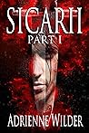 Sicarii Part 1 by Adrienne Wilder Sicarii Part 1 by Adrienne Wilder