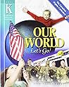 Our World Let's Go!, Level K Our World Let's Go!, Level K
