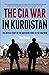 The CIA War in Kurdistan: The Untold Story of the Northern Front in the Iraq War