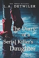 The Diary of a Serial Killer's Daughter: A chilling new page-turner for fans of dark thrillers