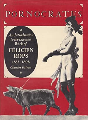 Pornocrates: An Introduction to the Life and Work of Felicien Rops, 1833-1898 (Hardcover)