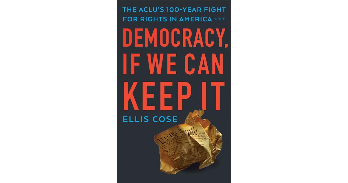 Democracy, If We Can Keep It: The ACLU's 100-Year Fight for Rights in