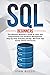 SQL: The Ultimate Beginner's Guide to Learn Structured Query Language Programming and Database Management Step-by-Step, Including MySQL, Microsoft Server, Oracle and Access