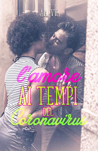 L'amore ai tempi del Coronavirus