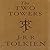 The Two Towers by J.R.R. Tolkien The Two Towers by J.R.R. Tolkien