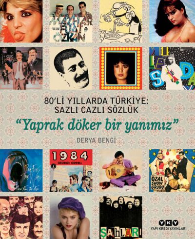 80’li Yıllarda Türkiye: Sazlı Cazlı Sözlük - “Yaprak döker bir yanımız” (Hardcover)