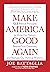 Make America Good Again by Joe Battaglia