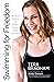 Swimming for Freedom: A True Story of Faith, Hope, and Victory (Paperback) – The Inspirational Story of Tera Bradham's Unconventional Comeback