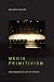 Media Primitivism: Technological Art in Africa (The Visual Arts of Africa and its Diasporas)
