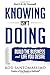 Knowing Isn't Doing: Build the Business and Life You Desire