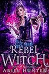 Rebel Witch by Ariel Hunter