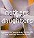 mothers & daughters: Quotes to inspire & celebrate the special relationship