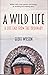 A Wild Life A Life Far From...