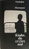Kinder, die anders sind: Ein Elternreport