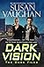 Dark Vision (The DARK Files, # 1)