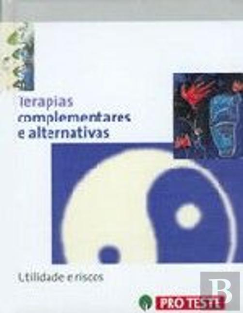 Terapias Complementares e Alternativas - Utilidade e Riscos