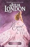 A Royal Kiss & Tell by Julia London