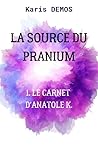 La Source du Pranium  (Tome 1, Le carnet d'Anatole K.)