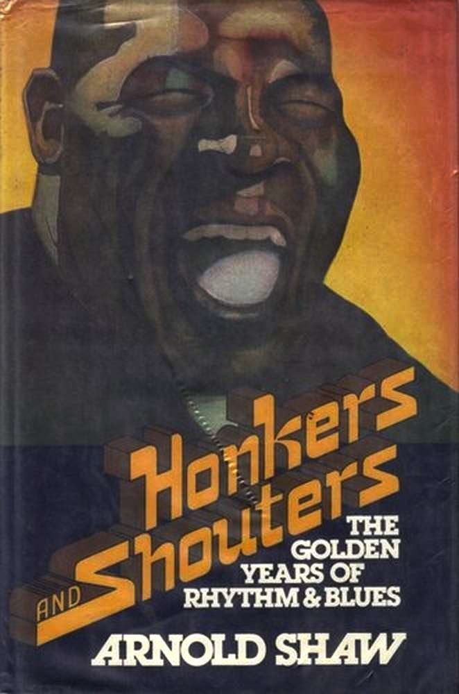 Honkers And Shouters: The Golden Years Of Rhythm & Blues (Hardcover)