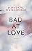 Bad at Love