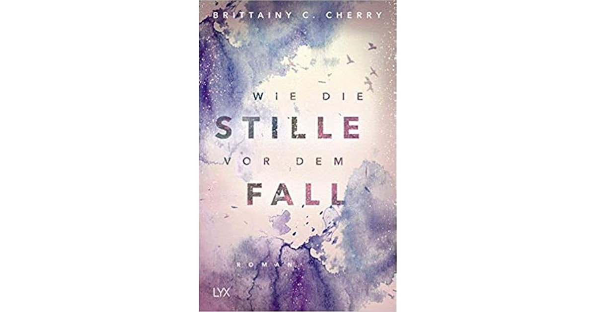 Wie Die Stille Vor Dem Fall Reihenfolge Wie die Stille vor dem Fall by Brittainy C. Cherry
