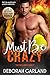 Must Be Crazy by Deborah Garland