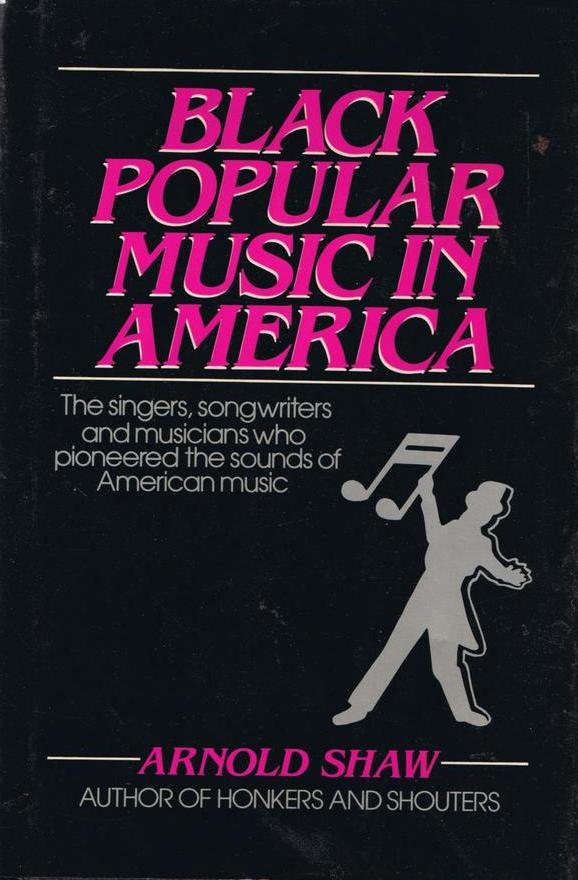 Black Popular Music In America: The singers, songwriters and musicians who pioneered the sounds of American music