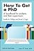 [How To Get A Phd: a handbook for students and their supervisors] [Author: Phillips, Estelle] [October, 2010]